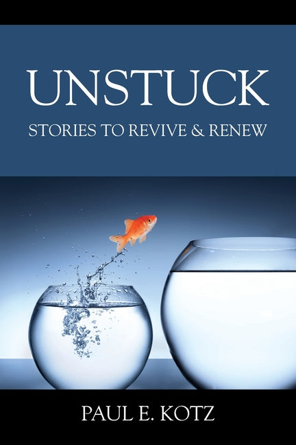 Unstuck: Stories to Revive & Renew