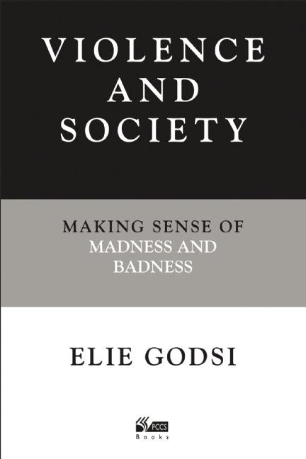Violence and Society: Making Sense of Madness and Badness