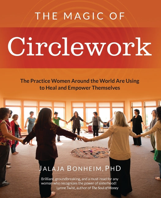The Magic of Circlework: The Practice Women Around the World are Using to Heal and Empower Themselves