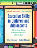 Executive Skills in Children and Adolescents: A Practical Guide to Assessment and Intervention