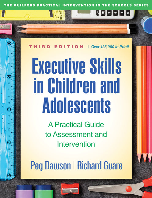 Executive Skills in Children and Adolescents: A Practical Guide to Assessment and Intervention