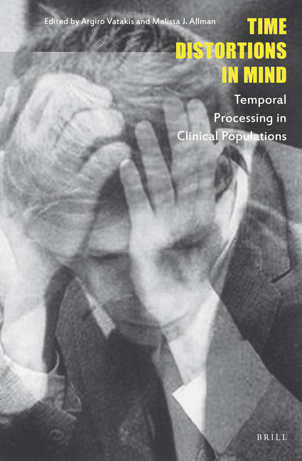 Time Distortions in Mind: Temporal Processing in Clinical Populations (Approx. 383 Pp.)