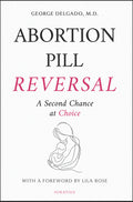 Abortion Pill Reversal: A Second Chance at Choice