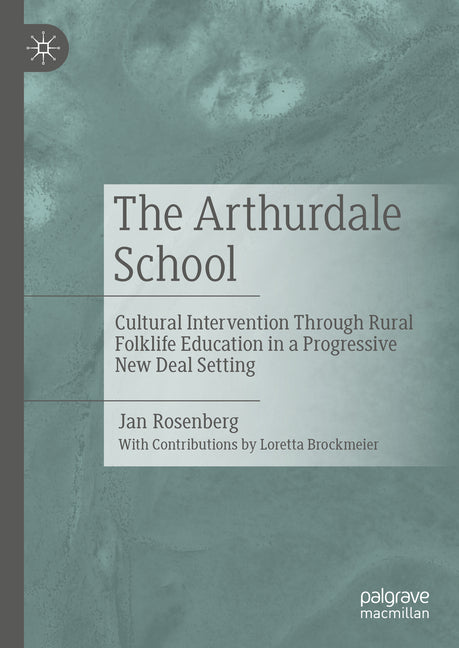 The Arthurdale School: Cultural Intervention Through Rural Folklife Education in a Progressive New Deal Setting (2023)