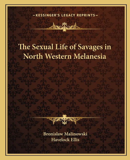 The Sexual Life of Savages in North Western Melanesia