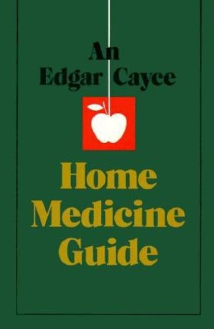 An Edgar Cayce Home Medicine Guide