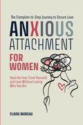 Anxious Attachment Book for Women: Stop Overthinking, Overcome Relationship Anxiety, and Finally Feel Secure in Love