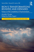 Bion's Transformations Revisited and Expanded: Essays on the Complexity of Psychoanalysis
