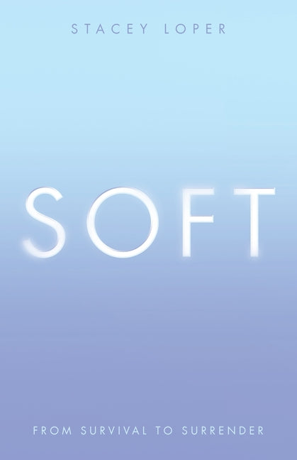 Soft: From Survival to Surrender