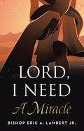 Lord, I Need A Miracle