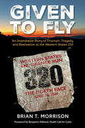 Given To Fly: An Improbable Story of Triumph, Tragedy and Realization at the Western States 100