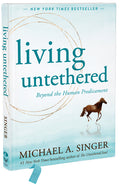 Living Untethered: Beyond the Human Predicament (Gift W/ Ribbon Marker)