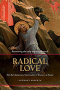 Radical Love: The Revolutionary Spirituality of Francis of Assisi