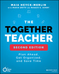 The Together Teacher: Plan Ahead, Get Organized, and Save Time!