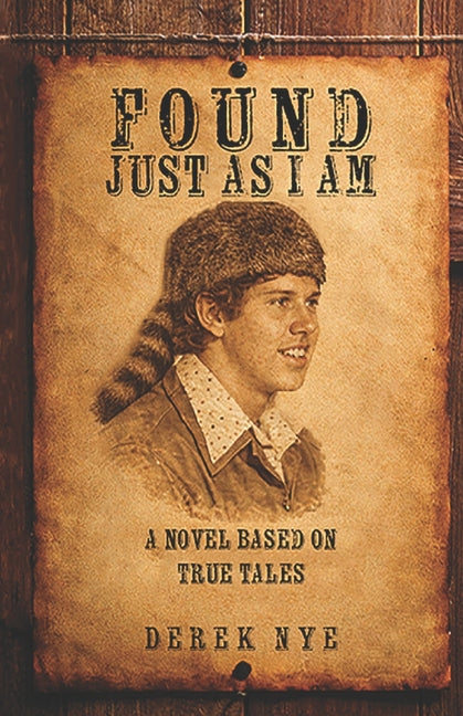 Found Just as I Am: A Novel Based on True Tales