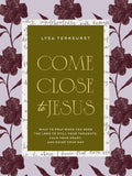 Come Close to Jesus: What to Pray When You Need the Lord to Still Your Thoughts, Calm Your Heart, and Guide Your Way (50 Devotional Prayers)