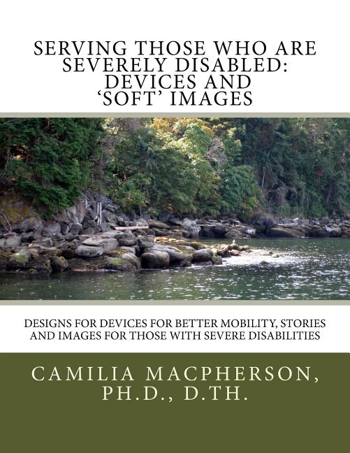 Serving Those Who Are Severely Disabled: Devices and 'Soft' images: Designs for devices for better mobility, Stories and images for those with severe