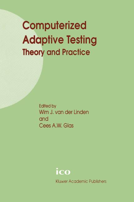 Computerized Adaptive Testing: Theory and Practice (Softcover Reprint of the Original 1st 2000)