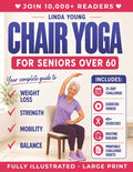 The Complete Guide to Chair Yoga for Seniors Over 60: 40+ Low-Impact Easy Exercises to Restore Strength, Mobility, Balance, and Lose Weight in 21 Days-Exe