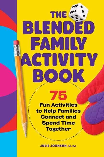 The Blended Family Activity Book: 75 Fun Activities to Help Families Connect and Spend Time Together