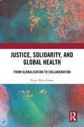 Justice, Solidarity, and Global Health: From Globalisation to Collaboration