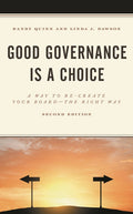 Good Governance is a Choice: A Way to Re-Create Your Board the Right Way