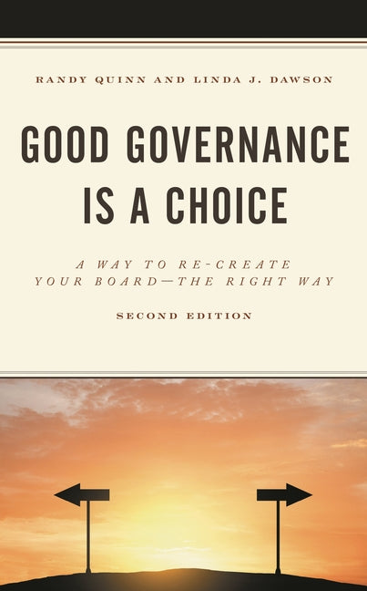Good Governance is a Choice: A Way to Re-Create Your Board the Right Way