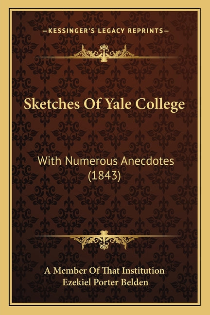 Sketches Of Yale College: With Numerous Anecdotes (1843)