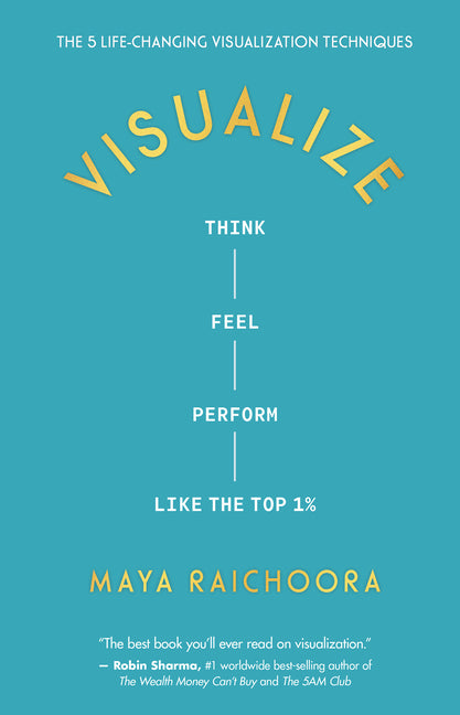 Visualize: Think, Feel, Perform Like the Top 1%