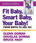Fit Baby, Smart Baby, Your Baby!: From Birth to Age Six (Replaces How to Teach Your Bab)