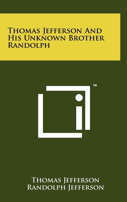 Thomas Jefferson And His Unknown Brother Randolph