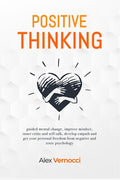 Positive Thinking: guided mental change, improve mindset, inner critic and self-talk, develop empath and get your personal freedom from n