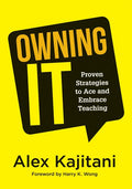 Owning It: Proven Strategies to Ace and Embrace Teaching (Effective Teaching Strategies to Improve Classroom Management and Increase Teacher Empowerme