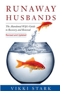 Runaway Husbands: The Abandoned Wife's Guide to Recovery and Renewal (Revised and Updated)