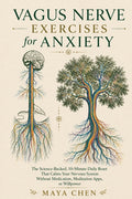 Vagus Nerve Exercises for Anxiety: The Science-Backed, 10-Minute Daily Reset That Calms Your Nervous System Without Medication, Meditation Apps, or Wi