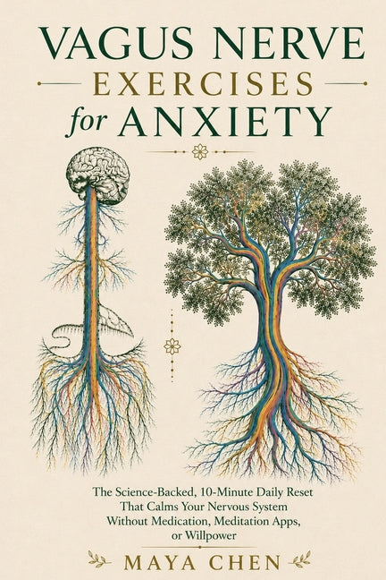 Vagus Nerve Exercises for Anxiety: The Science-Backed, 10-Minute Daily Reset That Calms Your Nervous System Without Medication, Meditation Apps, or Wi