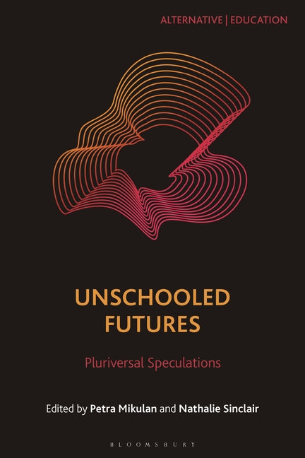 Unschooled Futures: Pluriversal Speculations