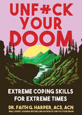 Unfuck Your Doom: Extreme Coping Skills for Extreme Times