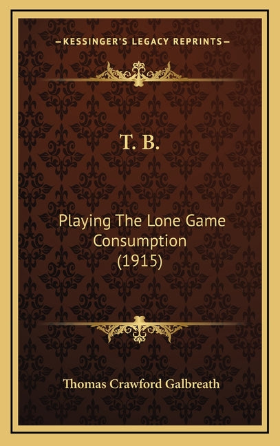 T. B.: Playing The Lone Game Consumption (1915)
