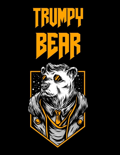 Trumpy Bear: Trumpybear Gifts - Donald Trump Terrific Funny Gag Ideas - Composition Notebook For Mom, Dad, Grandma, Grandpa, Aunt, Uncle, Daughter, So