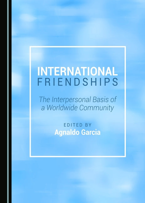 International Friendships: The Interpersonal Basis of a Worldwide Community