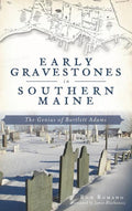 Early Gravestones in Southern Maine: The Genius of Bartlett Adams