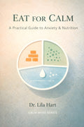 Eat for Calm: A Practical Guide to Anxiety & Nutrition