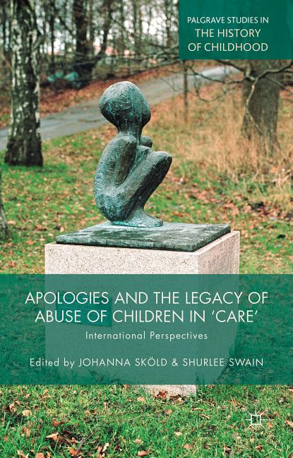 Apologies and the Legacy of Abuse of Children in 'Care': International Perspectives (2015)
