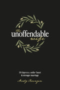 The Unoffendable Wife: 30 days to a softer heart and stronger marriage