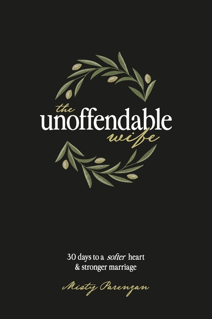 The Unoffendable Wife: 30 days to a softer heart and stronger marriage