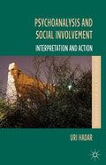 Psychoanalysis and Social Involvement: Interpretation and Action (2013)
