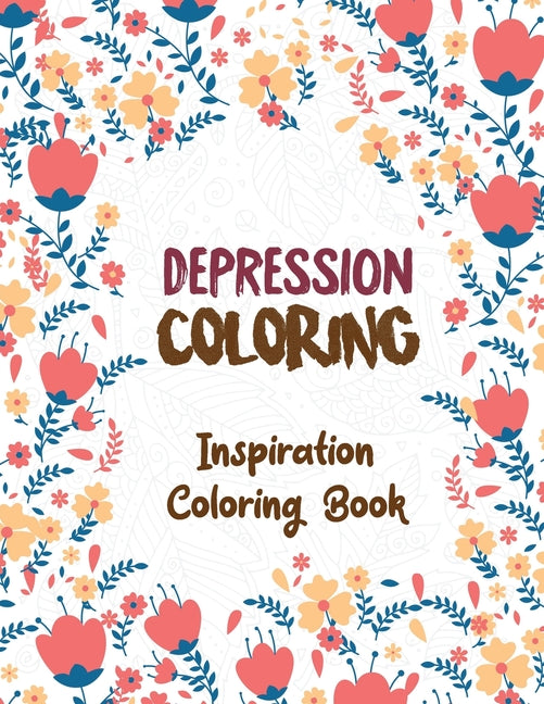 Depression Coloring: Inspiration Coloring Book, Release Your Anger, Stress Relief Curse Words, Adult Coloring and Stress Relief book, Chris