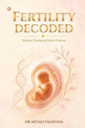 Fertility Decoded: science, timing and smart choices