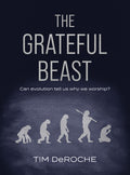 The Grateful Beast: Can Evolution Tell Us Why We Worship?
